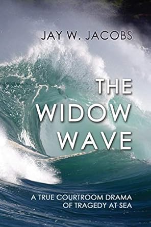 the widow wave a true courtroom drama of tragedy at sea 1st edition jay w jacobs 1610278054, 978-1610278058