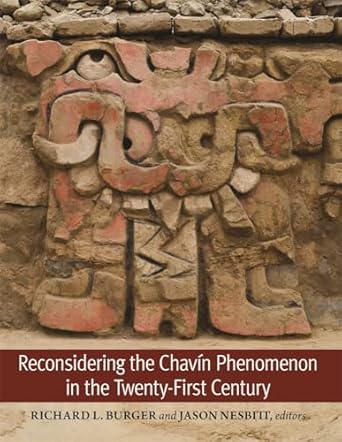 reconsidering the chavin phenomenon in the twenty first century 1st edition richard l burger ,jason nesbitt