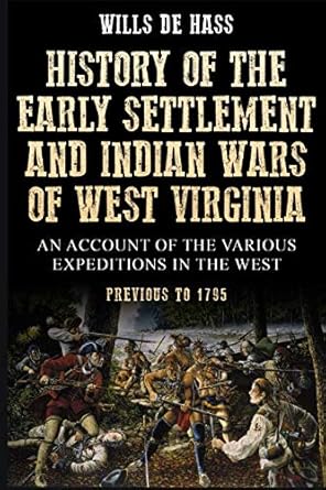 history of the early settlement and indian wars of west virginia 1st edition wills de hass 1796273996,