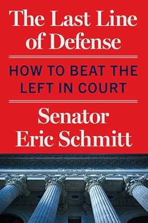 the last line of defense how to beat the left in court 1st edition eric schmitt 006343718x, 978-0063437180