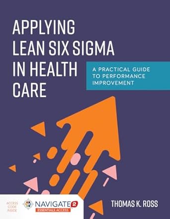 applying lean six sigma in health care a practical guide to performance improvement 1st edition thomas k ross
