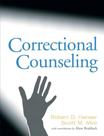 correctional counseling 1st edition robert hanser ,scott mire ,alton braddock 0135129257, 978-0135129258