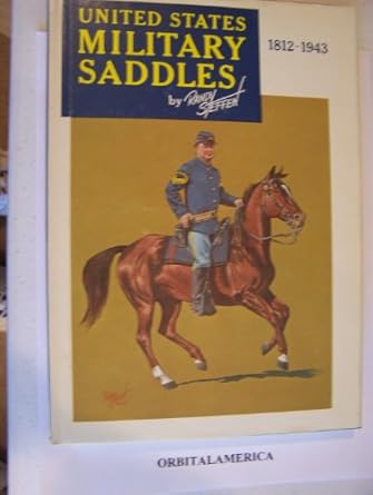 united states military saddles 1812 1943 1st edition randy steffen 0806110740, 978-0806110745