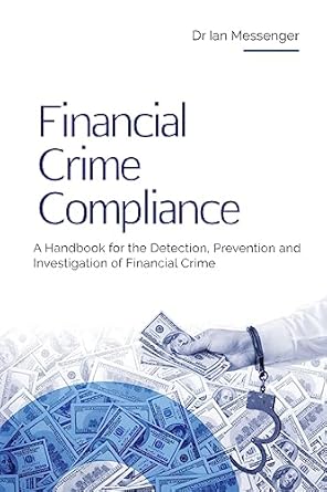Financial Crime Compliance A Handbook For The Detection Prevention And Investigation Of Financial Crime
