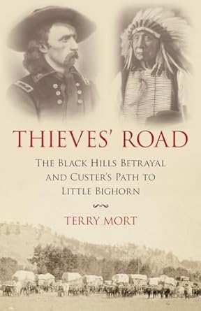 thieves road the black hills betrayal and custers path to little bighorn 1st edition terry mort 1616149604,