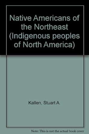 native americans of the northeast 1st edition stuart a kallen 1560066296, 978-1560066293