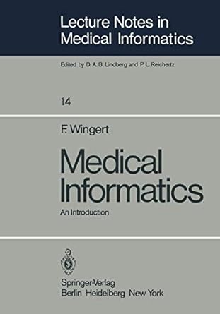 medical informatics an introduction 1st edition f wingert 3642874630, 978-3642874635