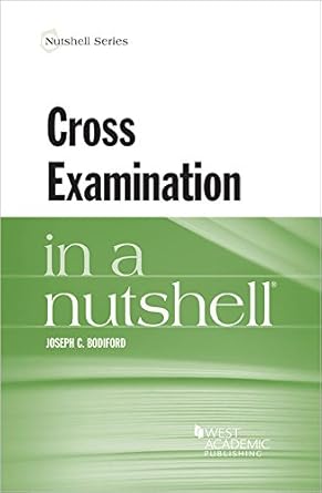 cross examination in a nutshell 1st edition joseph bodiford 1683289803, 978-1683289807