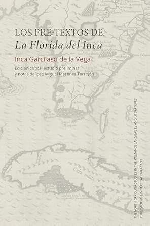 los pre textos de la florida del inca edicion critica estudio preliminar y notas de jose miguel martinez