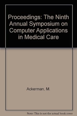proceedings the ninth annual symposium on computer applications in medical care 1st edition m ackerman