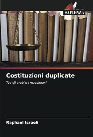 costituzioni duplicate tra gli arabi e i musulmani 1st edition raphael israeli 6205219425, 978-6205219423