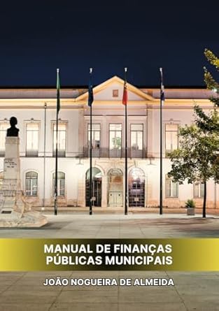 manual de financas publicas municipais 1st edition joao nogueira de almeida 9893590957, 978-9893590959