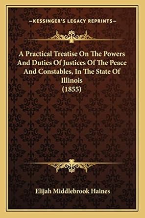 a practical treatise on the powers and duties of justices of the peace and constables in the state of