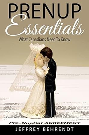 prenup essentials what canadians need to know 1st edition jeffrey behrendt 1518791174, 978-1518791178