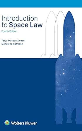 introduction to space law 1st edition tanja masson zwaan ,mahulena hofmann 9041160604, 978-9041160607