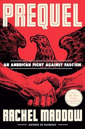 prequel an american fight against fascism 1st edition rachel maddow 0593444515, 978-0593444511