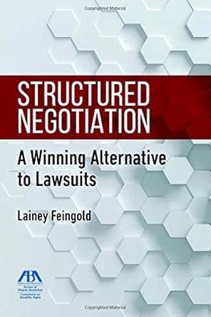 structured negotiation a winning alternative to lawsuits 1st edition lainey feingold 1634255445,