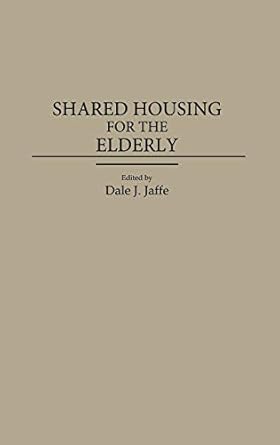 shared housing for the elderly 1st edition dale j jaffe 0313262845, 978-0313262845