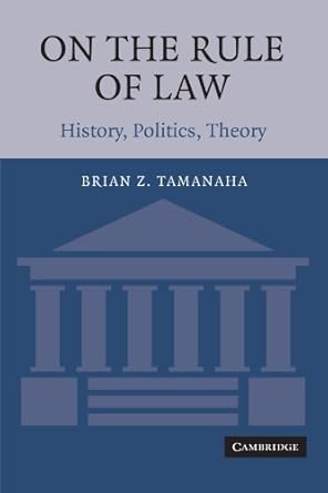 on the rule of law history politics theory 1st edition brian z tamanaha 0521604656, 978-0521604659