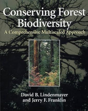 conserving forest biodiversity a comprehensive multiscaled approach 1st edition david b lindenmayer ,jerry f