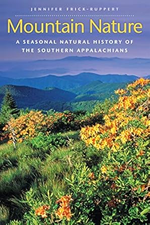 mountain nature a seasonal natural history of the southern appalachians 1st edition jennifer frick ruppert