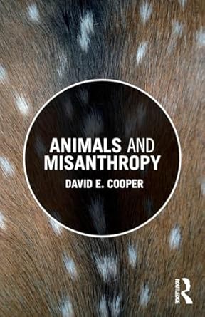 animals and misanthropy 1st edition david cooper 1138295949, 978-1138295940
