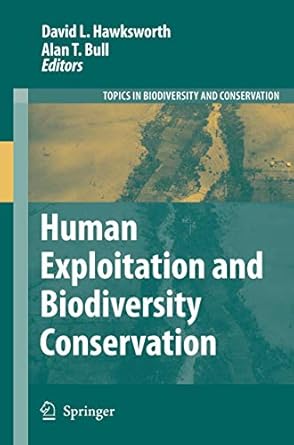 human exploitation and biodiversity conservation 1st edition david l hawksworth ,alan t bull 1402052820,