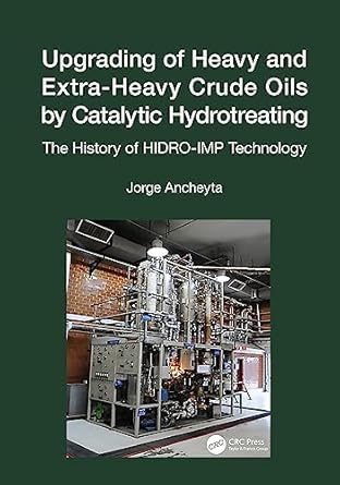 upgrading of heavy and extra heavy crude oils by catalytic hydrotreating 1st edition jorge ancheyta