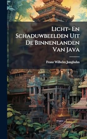 licht en schaduwbeelden uit de binnenlanden van java 1st edition franz wilhelm junghuhn 1024578011,