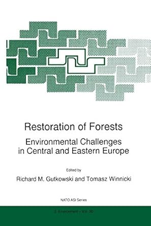 restoration of forests environmental challenges in central and eastern europe 1st edition r m gutkowski