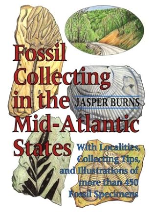 fossil collecting in the mid atlantic states with localities collecting tips and illustrations of more than