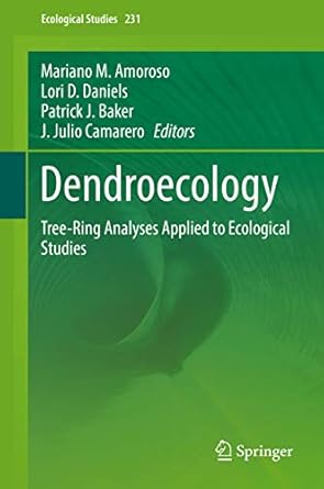 dendroecology tree ring analyses applied to ecological studies 1st edition mariano m amoroso ,lori d daniels