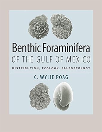 benthic foraminifera of the gulf of mexico distribution ecology paleoecology 1st edition c wylie poag
