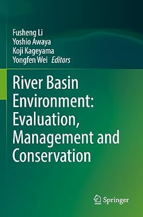 river basin environment evaluation management and conservation 1st edition fusheng li ,yoshio awaya ,koji