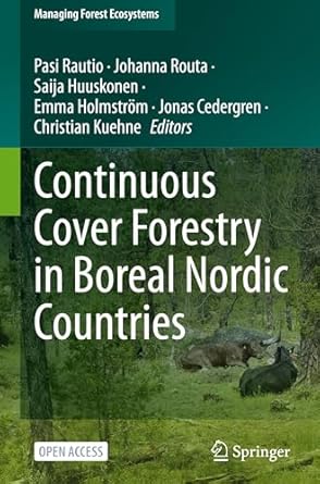 continuous cover forestry in boreal nordic countries 1st edition pasi rautio ,johanna routa ,saija huuskonen