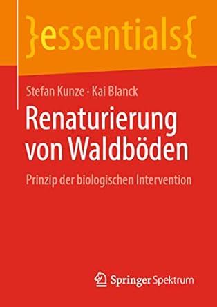 renaturierung von waldboden prinzip der biologischen intervention 1st edition stefan kunze ,kai blanck