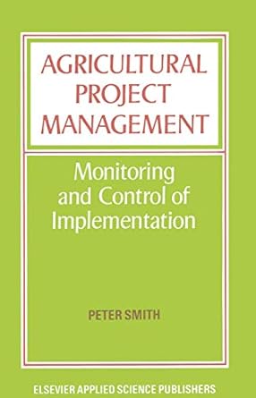 agricultural project management monitoring and control of implementation 1st edition peter smith 9401159351,