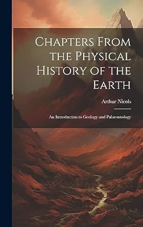 chapters from the physical history of the earth an introduction to geology and palaeontology 1st edition