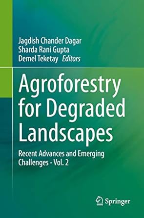 agroforestry for degraded landscapes recent advances and emerging challenges vol 2 1st edition jagdish