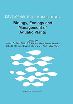 biology ecology and management of aquatic plants 1st edition joseph caffrey ,philip r f barrett ,maria teresa