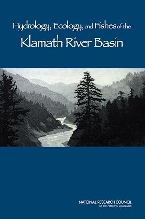 hydrology ecology and fishes of the klamath river basin 1st edition national research council ,division on