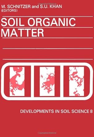 soil organic matter volume 8 1st edition m schnitzer ,s u khan 0444416102, 978-0444416100