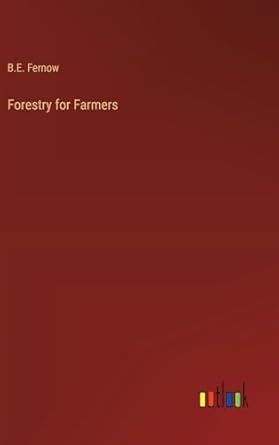forestry for farmers 1st edition b e fernow 3368915339, 978-3368915339