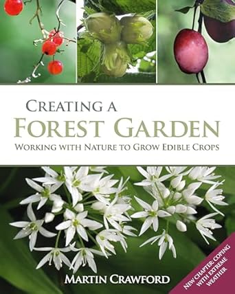 creating a forest garden working with nature to grow edible crops 1st edition martin crawford ,joanna brown
