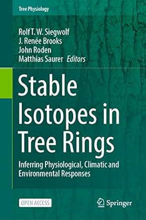 stable isotopes in tree rings inferring physiological climatic and environmental responses 1st edition rolf t