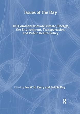 issues of the day 100 commentaries on climate energy the environment transportation and public health policy