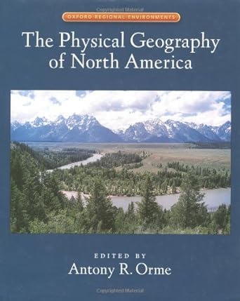 physical geography of north america 1st edition antony orme 0195111079, 978-0195111071