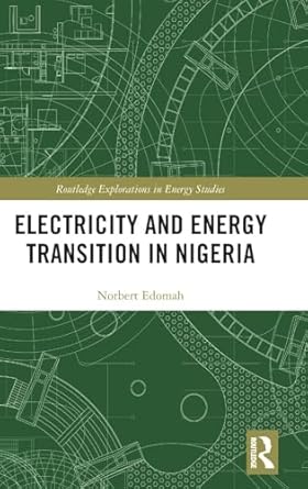 electricity and energy transition in nigeria 1st edition norbert edomah 0367201410, 978-0367201418