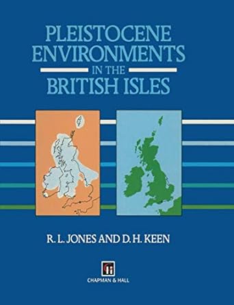pleistocene environments in the british isles 1st edition r l jones ,d h keen 041244190x, 978-0412441905