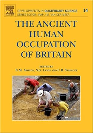the ancient human occupation of britain 1st edition nick ashton ,simon lewis ,chris stringer 0444535977,